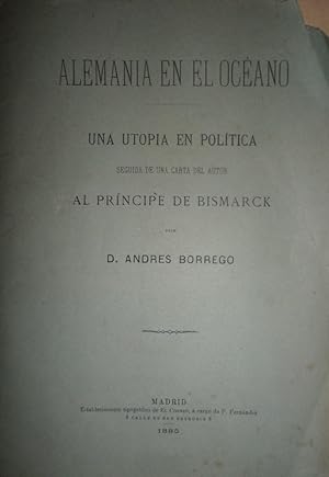 Alemania en el Océano. Una utopía en política. Seguida de una carta del autor al Príncipe de Bism...