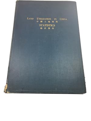 Seller image for Land Utilization in China: Statistics: A Study of 16,786 Farms in 168 Localities, and 38,256 Farm Families in Twenty-two Provinces in China, 1929-1933. [Volume 3] Statistics for sale by McBlain Books, ABAA