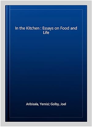 Immagine del venditore per In the Kitchen : Essays on Food and Life venduto da GreatBookPrices