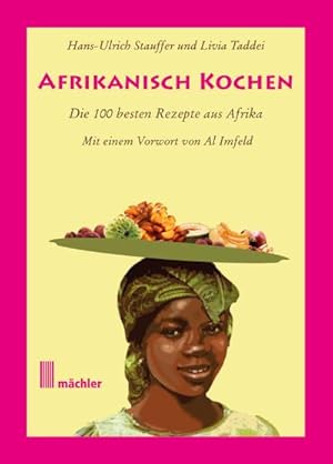 Bild des Verkufers fr Afrikanisch kochen: Die besten 100 Rezepte aus Afrika : Die besten 100 Rezepte aus Afrika zum Verkauf von AHA-BUCH GmbH