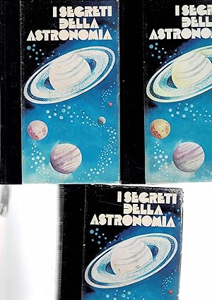 Imagen del vendedor de I segreti dell'astronomia: Vol.1 gli astri, vol.II L'astronomia degli antichi; vol. III Al di l della scienza. a la venta por Libreria Gull