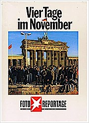 Seller image for Vier Tage im November - Foto-Reportage - Dokumente zum Zeitgeschehen - Mit Beitrgen von Walter Momper u. Helfried Schreiter for sale by AHA-BUCH