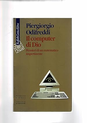 Immagine del venditore per Il computer di Dio. Pensieri di un matematico impertinente. venduto da Libreria Gull