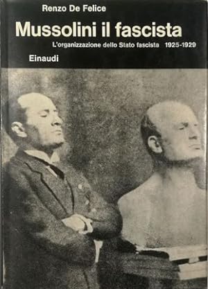 Mussolini il fascista II L'organizzazione dello Stato fascista 1925-1929