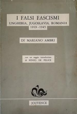 I falsi fascismi Ungheria, Jugoslavia, Romania 1919-1945