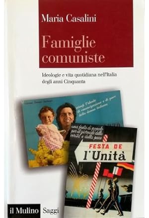 Famiglie comuniste Ideologie e vita quotidiana nell'Italia degli anni Cinquanta