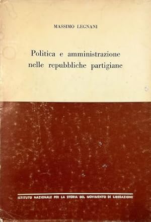 Seller image for Politica e amministrazione nelle repubbliche partigiane Studio e documenti for sale by Libreria Tara