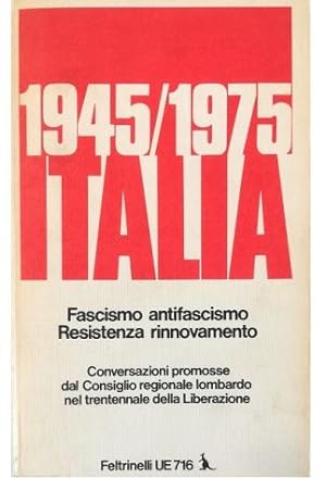 1945/1975 Italia Fascismo antifascismo Resistenza rinnovamento Conversazioni promosse dal Consigl...