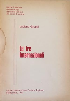 Seller image for Le tre Internazionali Lezioni tenute presso l'Istituto Togliatti, Frattocchie Bozze di stampa riservate agli istruttori e allievi dei corsi di partito for sale by Libreria Tara