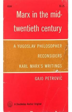 Imagen del vendedor de Marx in the Mid-Twentieth Century A yugoslav philosopher reconsiders Karl Marx's writings a la venta por Libreria Tara