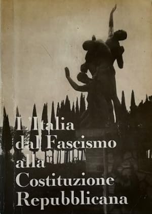 L'Italia dal fascismo alla costituzione repubblicana