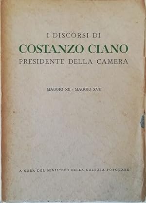 Imagen del vendedor de I discorsi di Costanzo Ciano Presidente della Camera Maggio XII - Maggio XVII a la venta por Libreria Tara