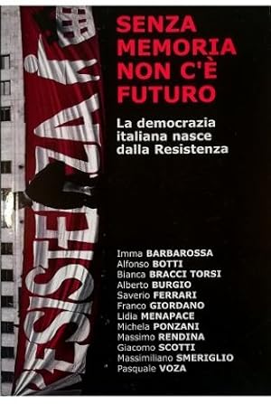 Bild des Verkufers fr Senza memoria non c' futuro La democrazia italiana nasce dalla Resistenza zum Verkauf von Libreria Tara