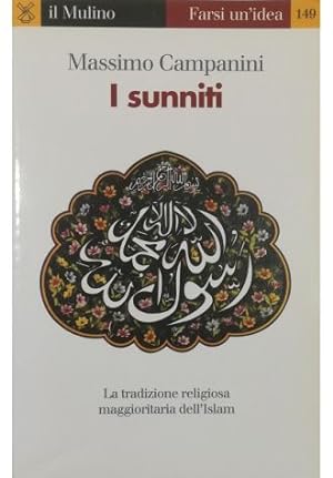 Seller image for I sunniti La tradizione religiosa maggioritaria dell'Islam for sale by Libreria Tara