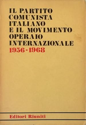 Seller image for Il Partito Comunista Italiano e il movimento operaio internazionale 1956-1968 for sale by Libreria Tara