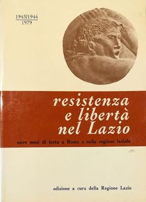 Resistenza e libertà nel Lazio Nove mesi di lotta a Roma e nella regione laziale Sintesi narrativ...
