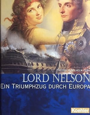 Bild des Verkufers fr Lord Nelson. Ein Triumphzug durch Europa. zum Verkauf von Antiquariat J. Hnteler