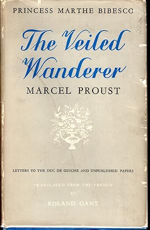 Imagen del vendedor de The Veiled Wanderer: Marcel Proust: Letters To The Duc De Guiche And Unpublished Papers. a la venta por Dorley House Books, Inc.