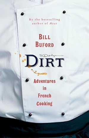 Bild des Verkufers fr Dirt : Adventures in French Cooking from the bestselling author of Heat zum Verkauf von AHA-BUCH GmbH