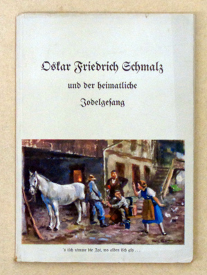 Imagen del vendedor de Oskar Friedrich Schmalz und der heimatliche Jodelgesang. a la venta por antiquariat peter petrej - Bibliopolium AG