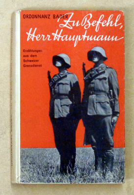 Seller image for Zu Befehl Herr Hauptmann. Erzhlungen aus dem Schweizer Grenzdienst. for sale by antiquariat peter petrej - Bibliopolium AG