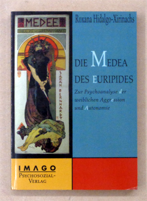Die Medea des Euripides. Zur Psychoanalyse weiblicher Aggression und Autonomie.