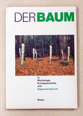 Der Baum in Mythologie, Kunstgeschichte und Gegenwartskunst.