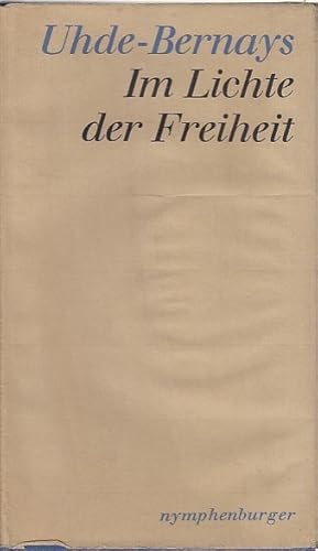 Im Lichte der Freiheit; Erinnerungen aus den Jahren 1880 bis 1914 / Hermann Uhde-Bernays