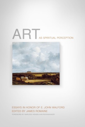 Seller image for Art as Spiritual Perception: Essays in Honor of E. John Walford for sale by ChristianBookbag / Beans Books, Inc.