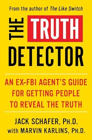 Bild des Verkufers fr Truth Detector : An Ex-FBI Agent's Guide for Getting People to Reveal the Truth zum Verkauf von GreatBookPrices