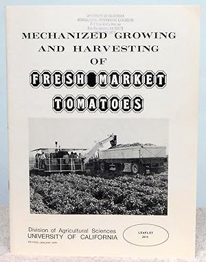 Seller image for Mechanized Growing and Harvesting of Fresh Market Tomatoes - Division of Agricultural Sciences, University of California Leaflet 2815 for sale by Argyl Houser, Bookseller