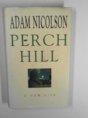 Image du vendeur pour Perch Hill: a new life mis en vente par Cotswold Internet Books