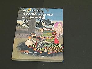 Seller image for Tsunetomo Yamamoto. Il codice segreto dei Samurai. Luni Editrice. 2016 - I for sale by Amarcord libri