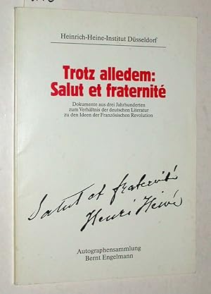 Bild des Verkufers fr Trotz alledem: Salut et fraternit, - Dokumente aus drei Jahrhunderten zum Verhltnis der deutschen Literatur zu den Ideen der Franzsischen Revolution. Autographensammlung Bernt Engelmann. (auf dem Titelblatt Signatur Engelmann, datiert 16.7.89). zum Verkauf von Versandantiquariat Kerstin Daras