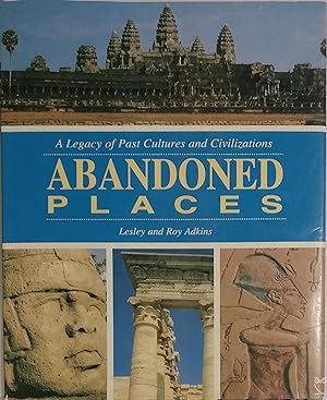 Abandoned Places. A Legacy of Past Cultures and Civilizations