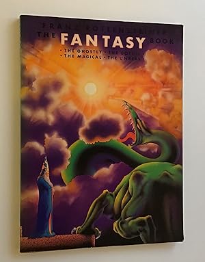 The Fantasy Book: The Ghostly, the Gothic, the Magical, the Unreal.