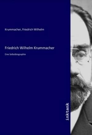 Bild des Verkufers fr Friedrich Wilhelm Krummacher : Eine Selbstbiographie zum Verkauf von AHA-BUCH GmbH