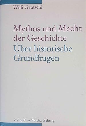 Image du vendeur pour Mythos und Macht der Geschichte : ber historische Grundfragen. mis en vente par Logo Books Buch-Antiquariat