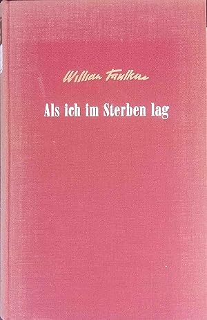 Bild des Verkufers fr Als ich im Sterben lag : Roman. William Faulkner. Aus d. Amerikan. Dt. von Albert Hess u. Peter Schnemann zum Verkauf von Logo Books Buch-Antiquariat