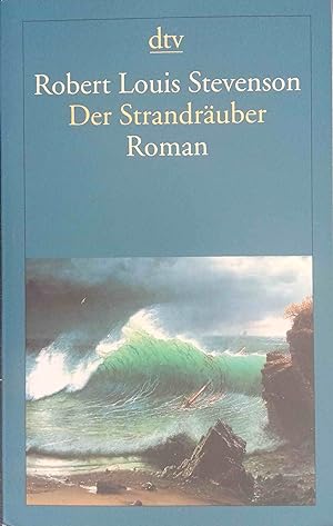 Der Strandräuber : ein Criminalroman. Robert Louis Stevenson und Lloyd Osborne. Aus dem Engl. und...