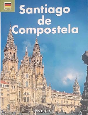 Santiago de Compostela : deutsch. Text: Xosé Carro Otero. Fotos: Imagen MAS . Übers. aus dem Span...