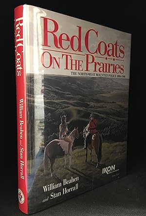 Seller image for Red Coats on the Prairies; The North-West Mounted Police 1886-1900 for sale by Burton Lysecki Books, ABAC/ILAB