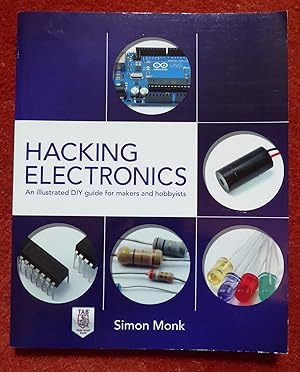 Immagine del venditore per Hacking Electronics: An Illustrated DIY Guide for Makers and Hobbyists venduto da Cadeby Books