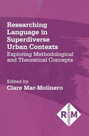 Immagine del venditore per Researching Language in Superdiverse Urban Contexts : Exploring Methodological and Theoretical Concepts venduto da GreatBookPrices