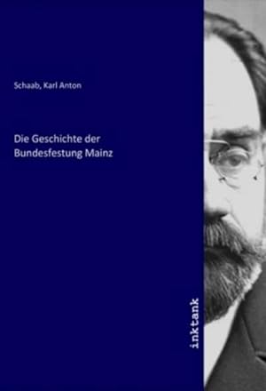 Bild des Verkufers fr Die Geschichte der Bundesfestung Mainz zum Verkauf von AHA-BUCH GmbH