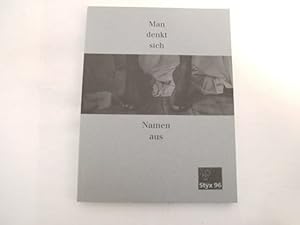 Seller image for Man denkt sich Namen aus: Anthologie von Kurzprosa und Lyrik (Styx 96). for sale by Der-Philo-soph