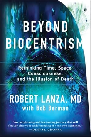 Bild des Verkufers fr Beyond Biocentrism : Rethinking Time, Space, Consciousness, and the Illusion of Death zum Verkauf von GreatBookPrices