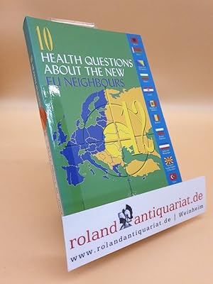 Imagen del vendedor de 10 Health Questions about the New EU Neighbours a la venta por Roland Antiquariat UG haftungsbeschrnkt