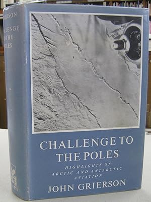 Image du vendeur pour Challenges to the Poles; Highlights of Arctic and Antarctic Aviation mis en vente par Midway Book Store (ABAA)