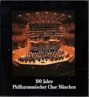 Seller image for 100 Jahre Philharmonischer Chor Mnchen. Festschrift. Zusammengestellt von Rolf Stubenrauch. for sale by Antiquariat Dennis R. Plummer